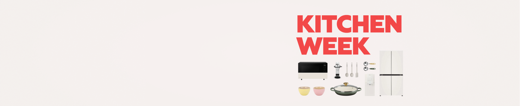 밝은 배경 빨간색 ‘KITCHEN WEEK’와 그릇·와인잔·텀블러·디오스 냉장고·디오스 광파오븐·냄비가 배치되어 있습니다